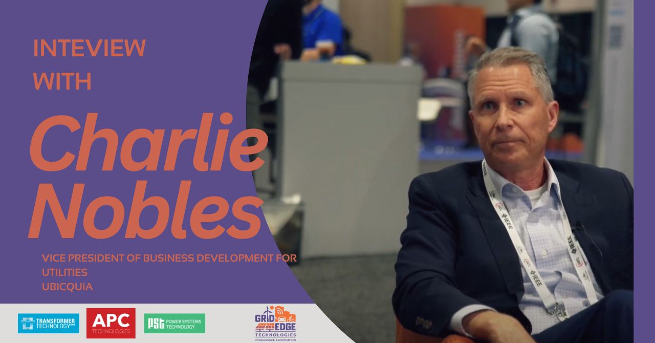Interview with Charlie Nobles, Vice President of Business Development for Utilities - Ubicquia