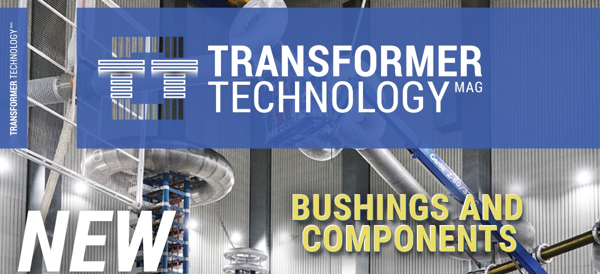 Exploring Transformer Bushings and Components: Insights from Transformer Technology Magazine's 31st Issue