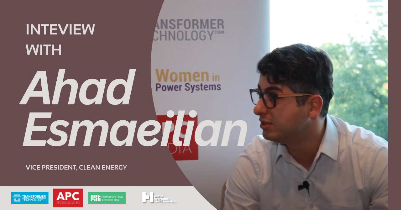 Interview with Ahad Esmaeilian, Vice President, Clean Energy