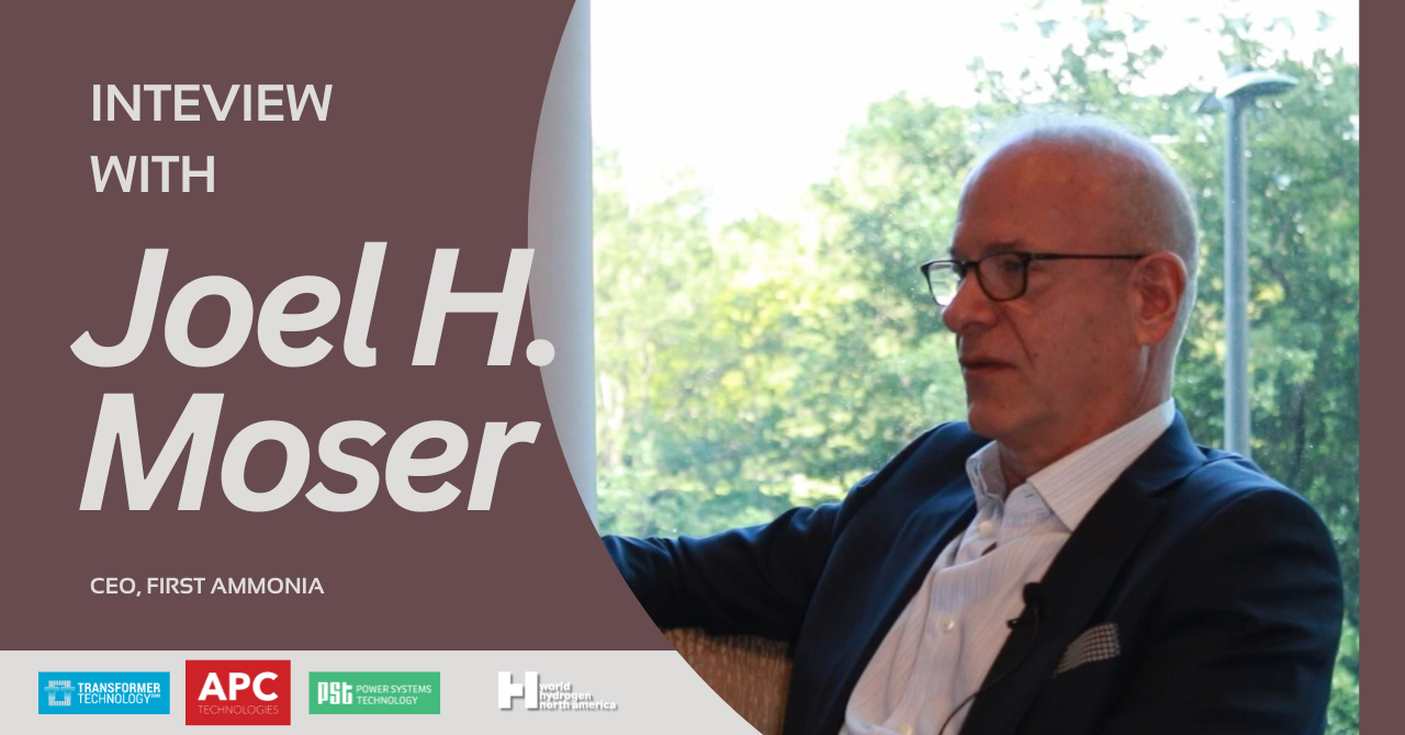 Interview with Joel H. Moser, CEO, First Ammonia